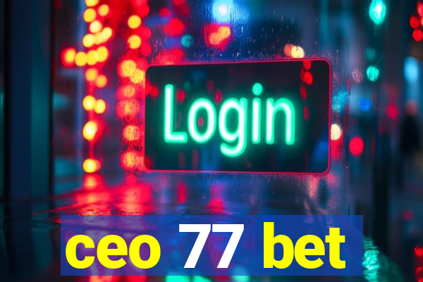 ceo 77 bet